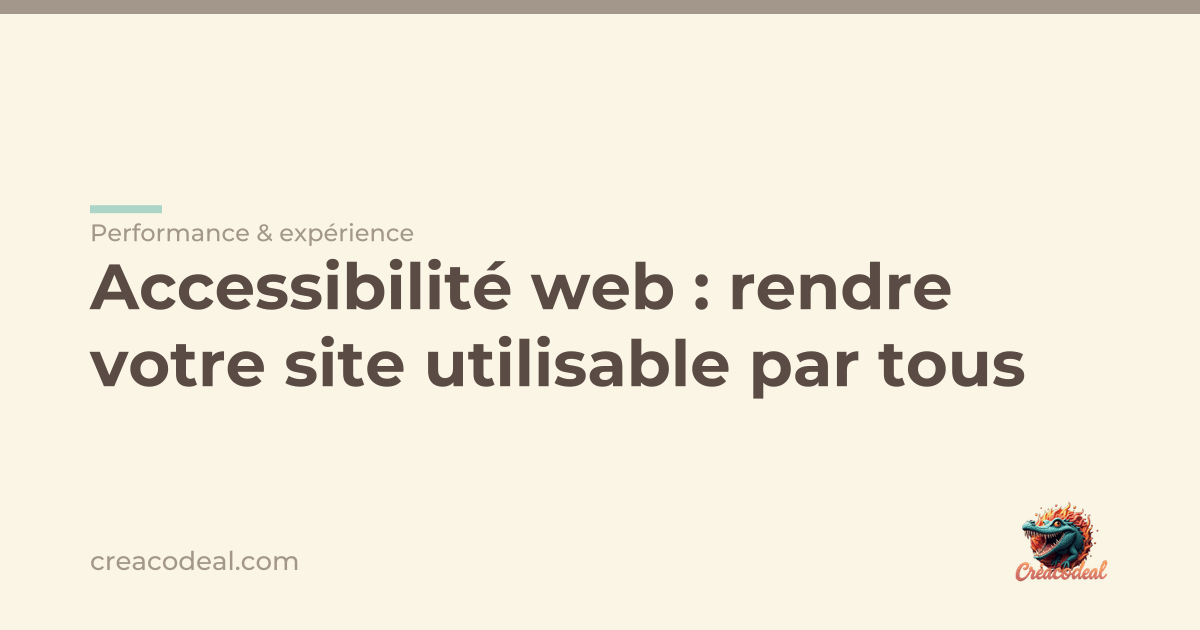 Accessibilité web : rendre votre site utilisable par tous