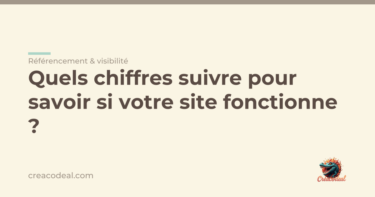 Quels chiffres suivre pour savoir si votre site fonctionne ?