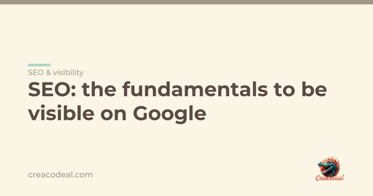 SEO: the fundamentals to be visible on Google