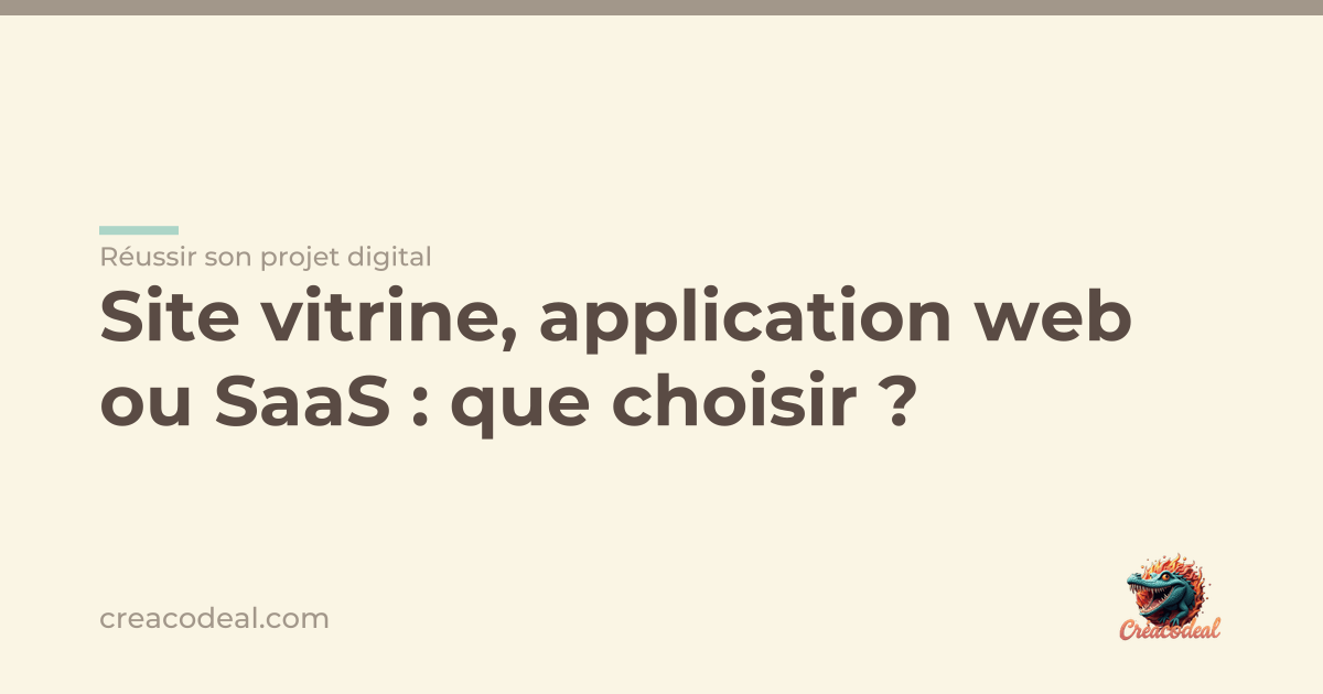 Site vitrine, application web ou SaaS : que choisir ?